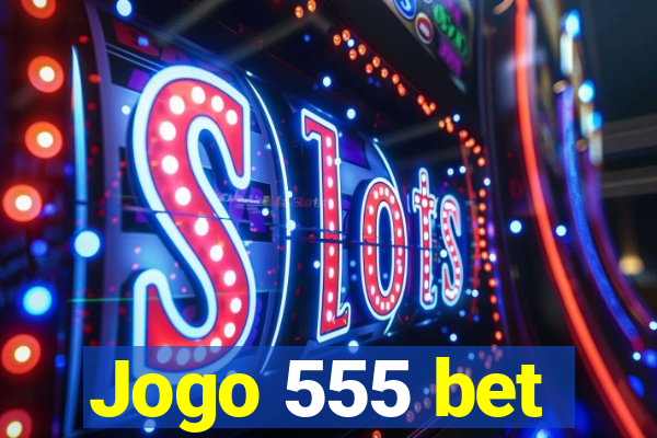 Jogo 555 bet